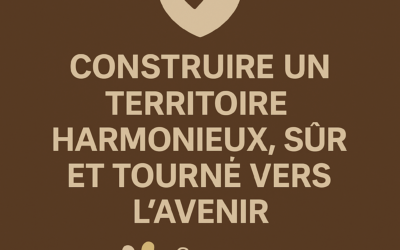Construire un territoire harmonieux, sûr et tourné vers l’avenir